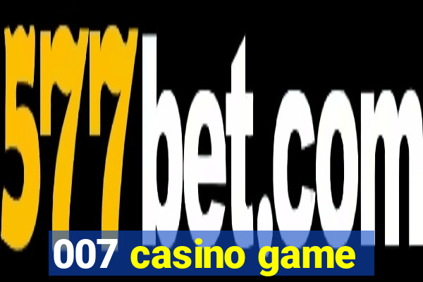 007 casino game